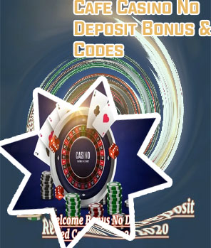 Cafe casino no deposit bonus